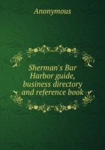 Sherman`s Bar Harbor guide, business directory and reference book