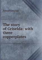The story of Griselda: with three copperplates