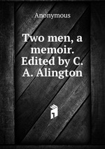 Two men, a memoir. Edited by C.A. Alington