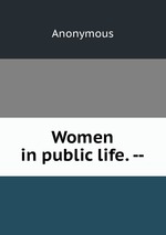 Women in public life. --