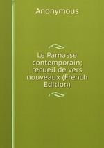 Le Parnasse contemporain; recueil de vers nouveaux (French Edition)