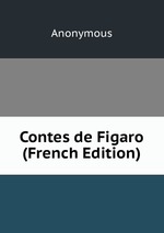 Contes de Figaro (French Edition)