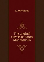 The original travels of Baron Munchausen