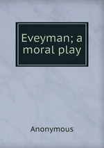 Eveyman; a moral play