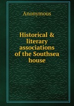 Historical & literary associations of the Southsea house
