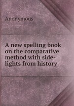 A new spelling book on the comparative method with side-lights from history