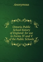 Ontario Public School history of England: for use in Forms IV and V of the Public Schools