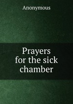 Prayers for the sick chamber