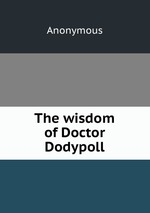 The wisdom of Doctor Dodypoll