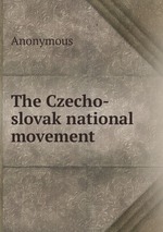 The Czecho-slovak national movement