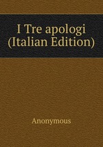 I Tre apologi (Italian Edition)