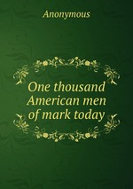 One thousand American men of mark today