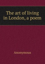 The art of living in London, a poem