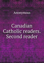 Canadian Catholic readers. Second reader