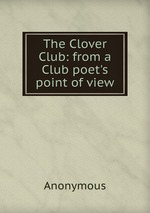 The Clover Club: from a Club poet`s point of view