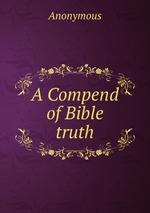 A Compend of Bible truth