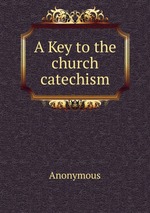 A Key to the church catechism