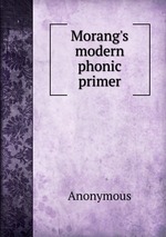 Morang`s modern phonic primer