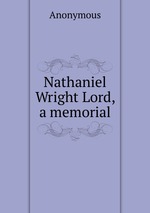 Nathaniel Wright Lord, a memorial