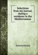Selections from my journal, during a residence in the Mediterranean