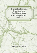 Typical selections from the best English writers; with introductory notices