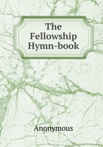 The Fellowship Hymn-book