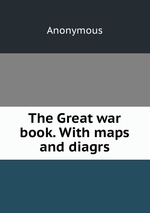 The Great war book. With maps and diagrs