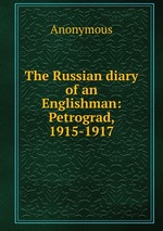 The Russian diary of an Englishman: Petrograd, 1915-1917