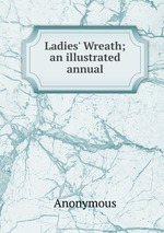 Ladies` Wreath; an illustrated annual