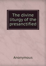 The divine liturgy of the presanctified