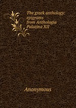 The greek anthology: epigrams from Anthologia Palatina XII