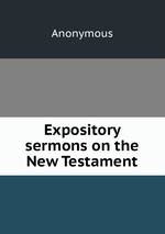 Expository sermons on the New Testament