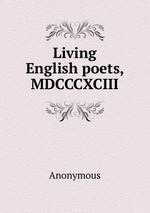 Living English poets, MDCCCXCIII