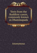 Texts from the Buddhist canon, commonly known as Dhammapada