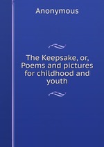 The Keepsake, or, Poems and pictures for childhood and youth