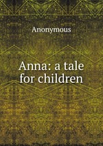Anna: a tale for children