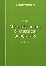 Atlas of ancient & classical geography