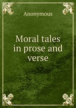 Moral tales in prose and verse