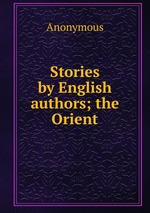 Stories by English authors; the Orient