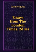 Essays from The London Times. 2d ser