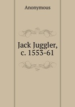 Jack Juggler, c. 1553-61