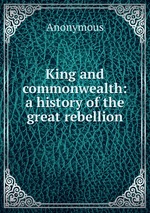 King and commonwealth: a history of the great rebellion