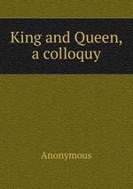 King and Queen, a colloquy