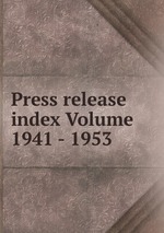 Press release index Volume 1941 - 1953