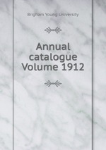 Annual catalogue Volume 1912
