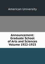 Announcement: Graduate School of Arts and Sciences Volume 1922-1923