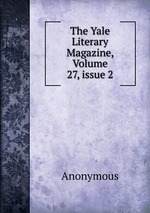The Yale Literary Magazine, Volume 27, issue 2