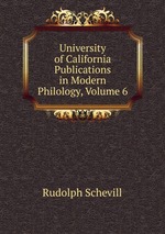 University of California Publications in Modern Philology, Volume 6
