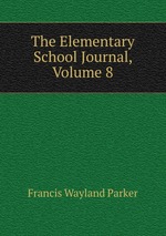 The Elementary School Journal, Volume 8