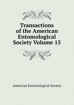 Transactions of the American Entomological Society Volume 15